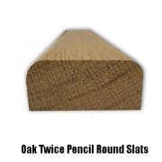 Oak twice pencil round slats a